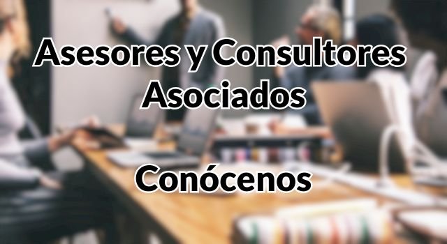 asesores y consultores asociados conocenos